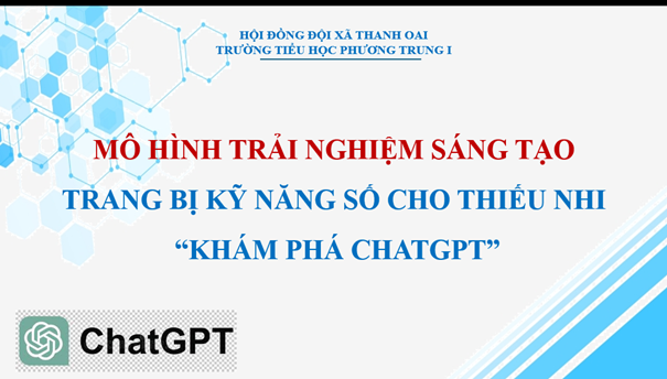 TRIỂN KHAI MÔ HÌNH TRẢI NGHIỆM SÁNG TẠO TRANG BỊ KỸ NĂNG SỐ CHO THIẾU NHI: “KHÁM PHÁ CHATGPT”